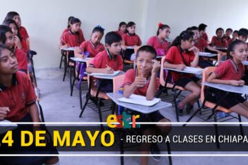 Chiapas regresa a clases presenciales el 24 de Mayo