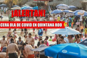 Quintana Roo registra una tercera ola de casos de Covid-19